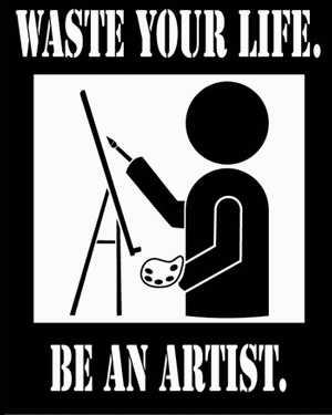 waste your life - become an artist